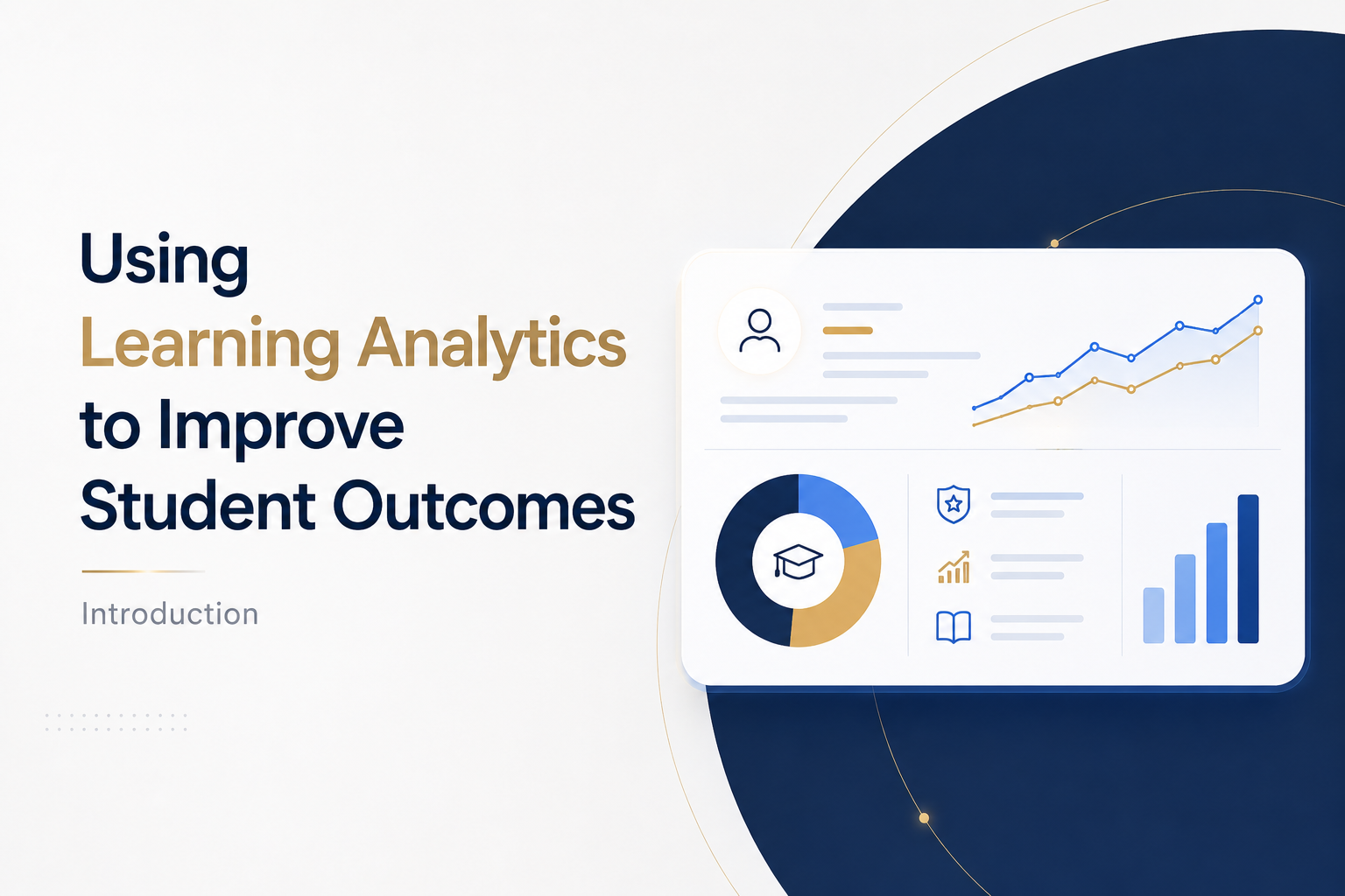 Using Learning Analytics to Improve Student Outcomes